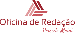 Oficina de Redação - Priscila Maini