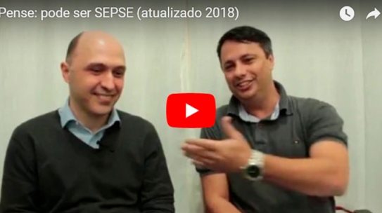 Pense: pode ser SEPSE (atualizado 2018)